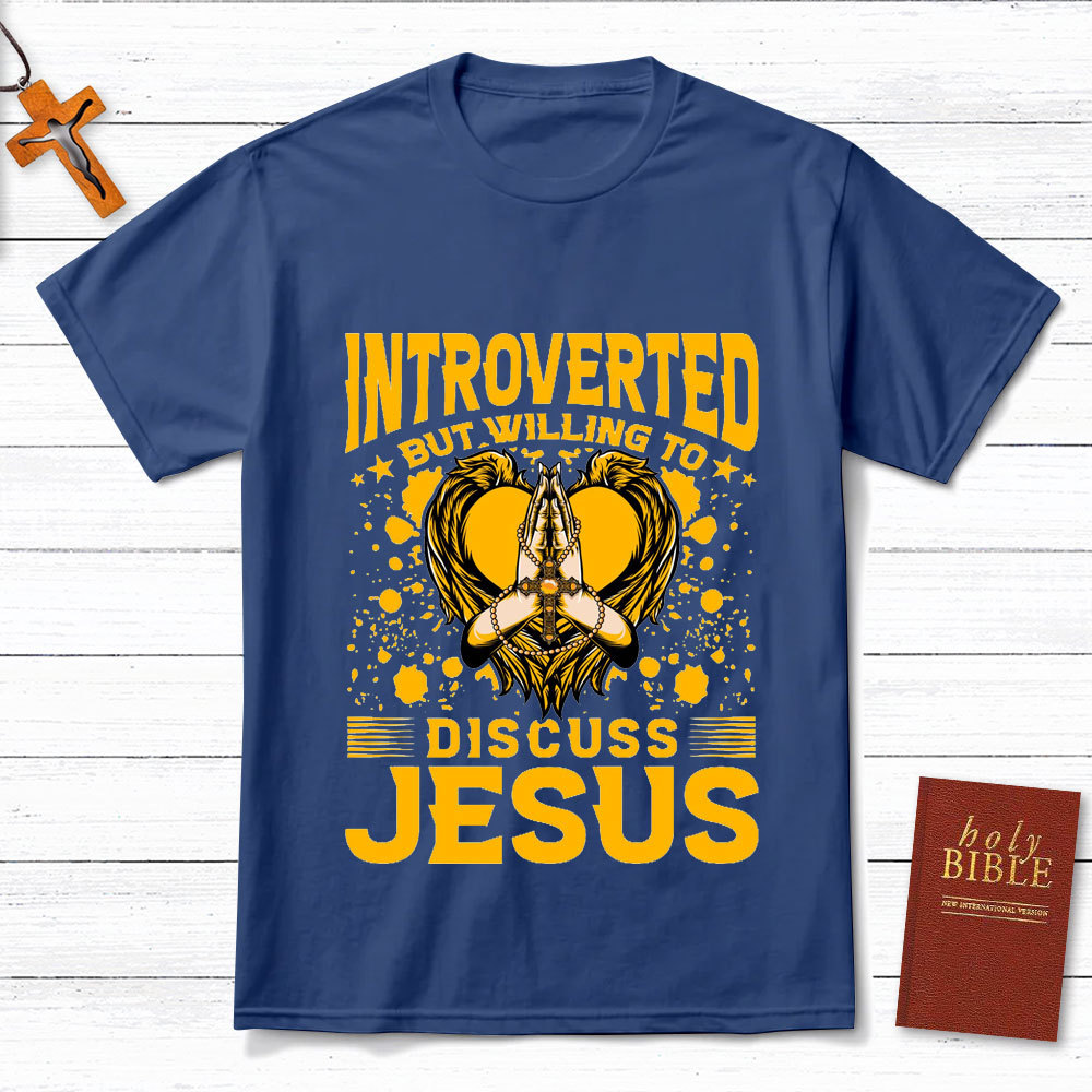 Introverted But Willing To Discuss Jesus Praying Christian T-Shirt