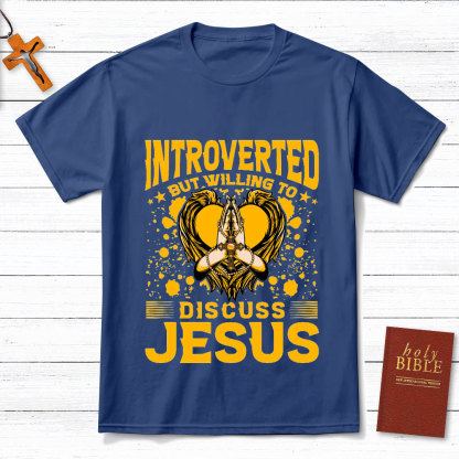 Introverted But Willing To Discuss Jesus Praying Christian T-Shirt