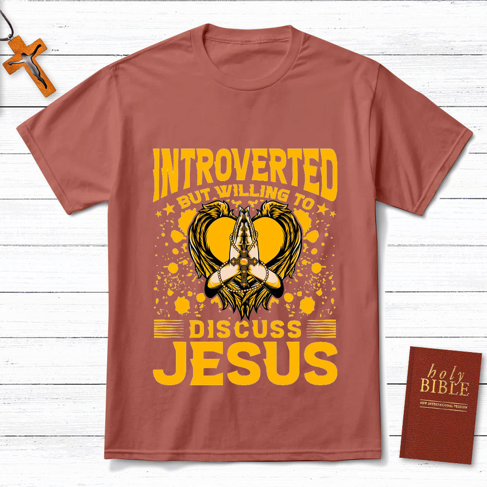 Introverted But Willing To Discuss Jesus Praying Christian T-Shirt