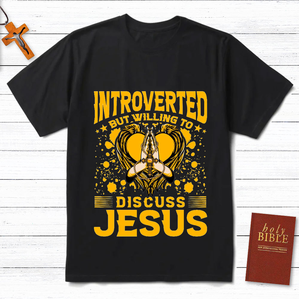 Introverted But Willing To Discuss Jesus Praying Christian T-Shirt