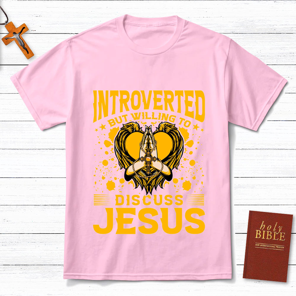 Introverted But Willing To Discuss Jesus Praying Christian T-Shirt