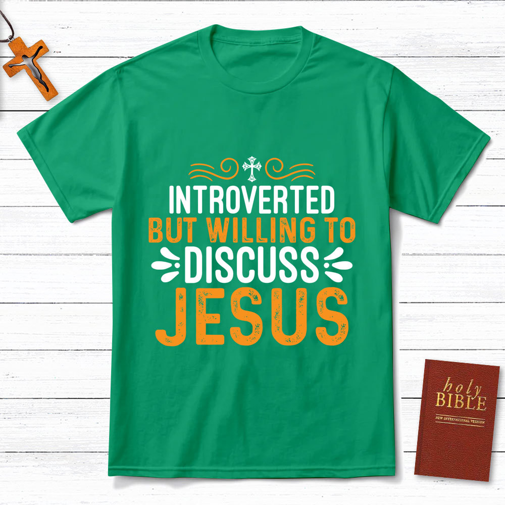 Introverted But Willing To Discuss Jesus T-Shirt