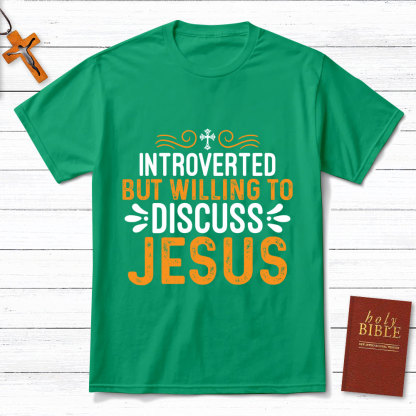 Introverted But Willing To Discuss Jesus T-Shirt