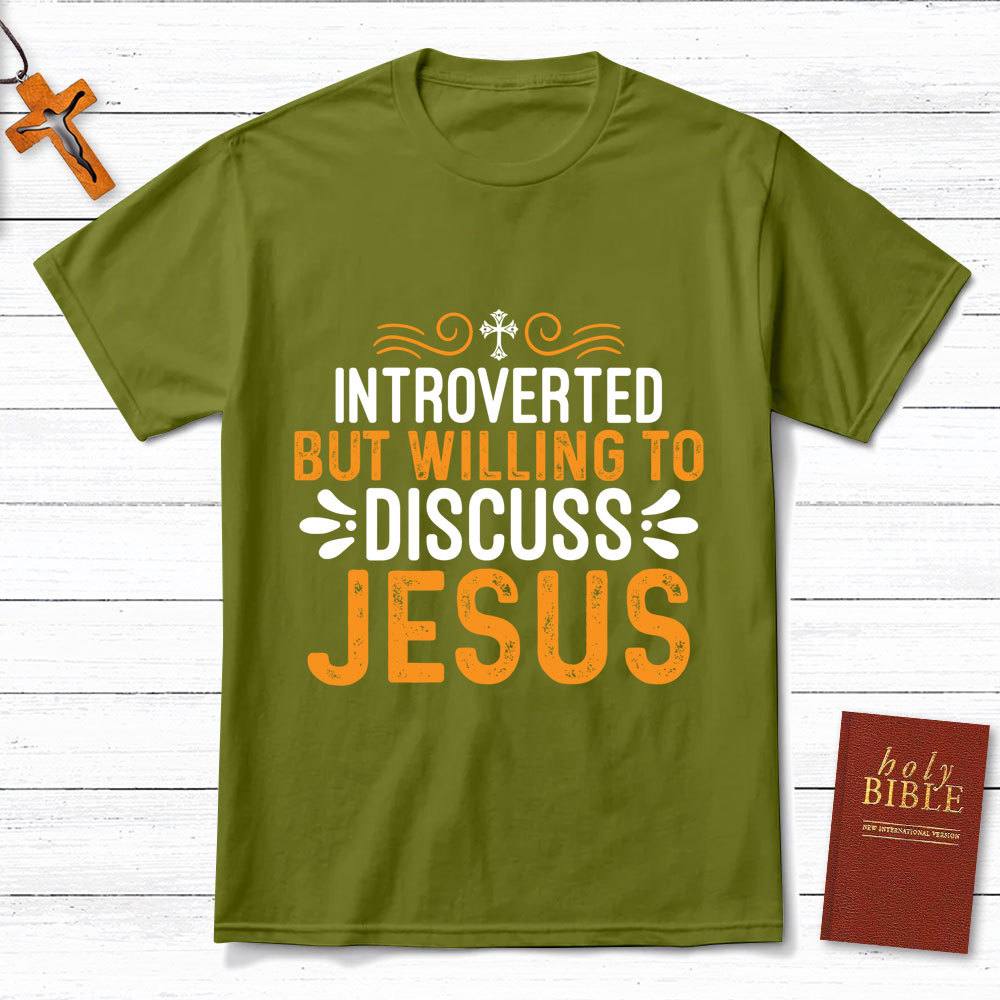 Introverted But Willing To Discuss Jesus T-Shirt