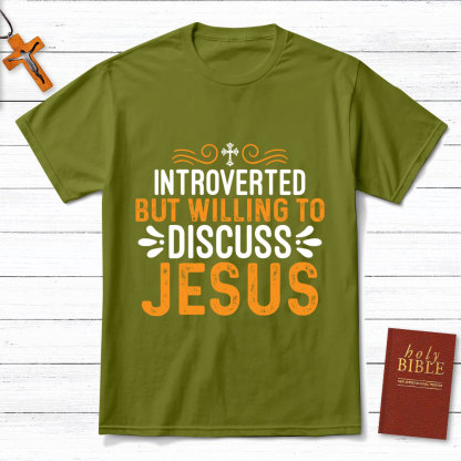 Introverted But Willing To Discuss Jesus T-Shirt