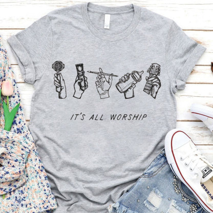 It Is All Worship Christian T-Shirt