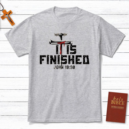 It Is Finished Christian T-Shirt