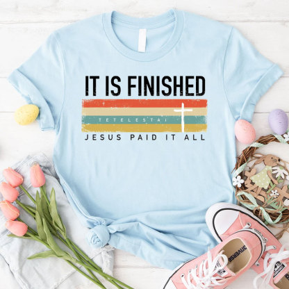 It Is Finished Christian T-Shirt