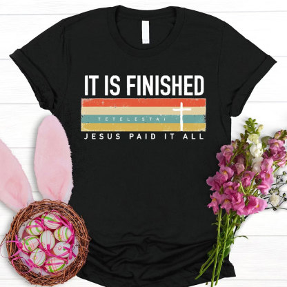 It Is Finished Christian T-Shirt