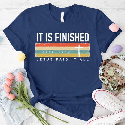 It Is Finished Christian T-Shirt