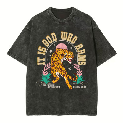 It Is God Who Arms Me With Strength Tiger Christian Washed T-Shirt