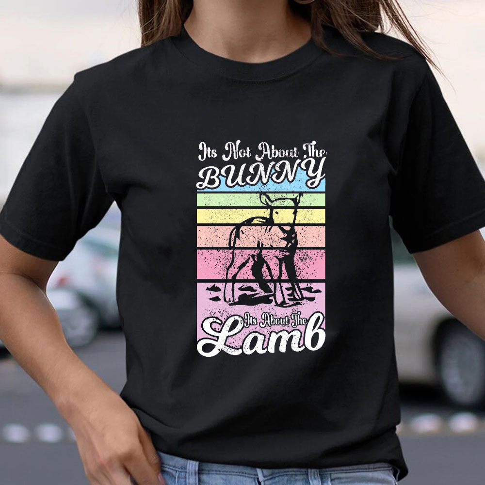 It Is Not About The Bunny It Is About The Lamb Christian T-Shirt