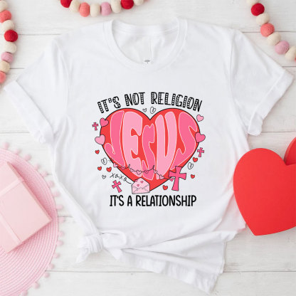 It Is Not Religion Christian T-Shirt