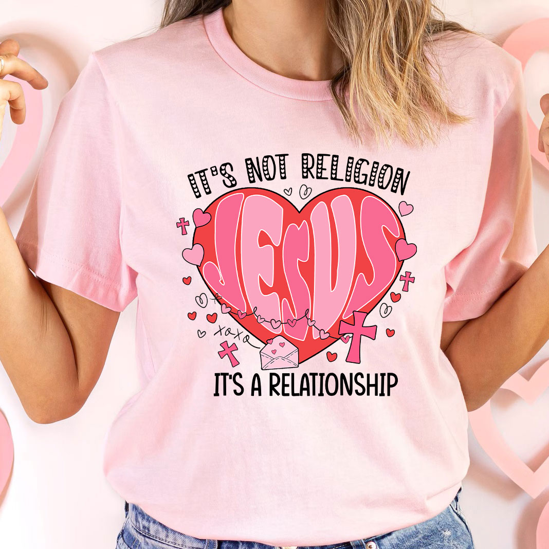 It Is Not Religion Christian T-Shirt