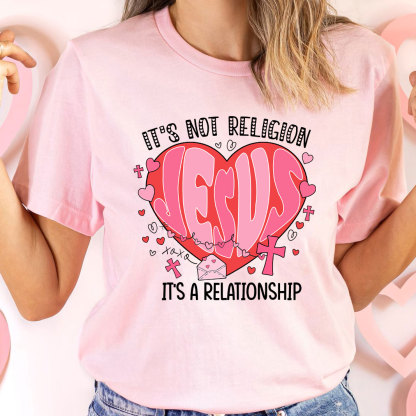 It Is Not Religion Christian T-Shirt