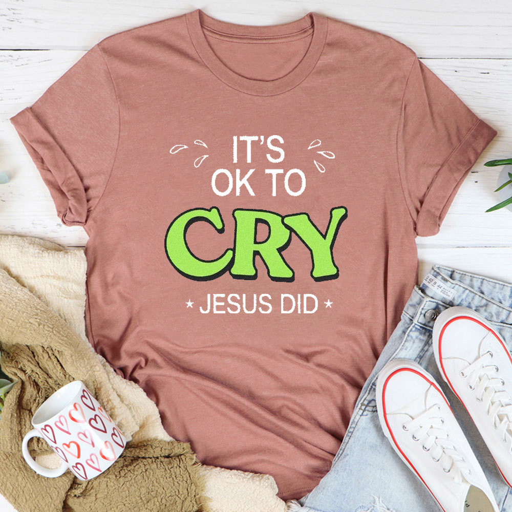 It Is Ok To Cry Jesus Did Christian T-Shirt