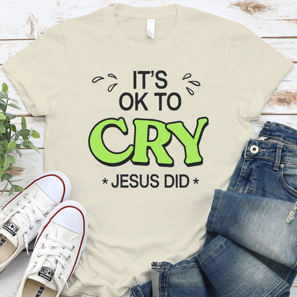 It Is Ok To Cry Jesus Did Christian T-Shirt