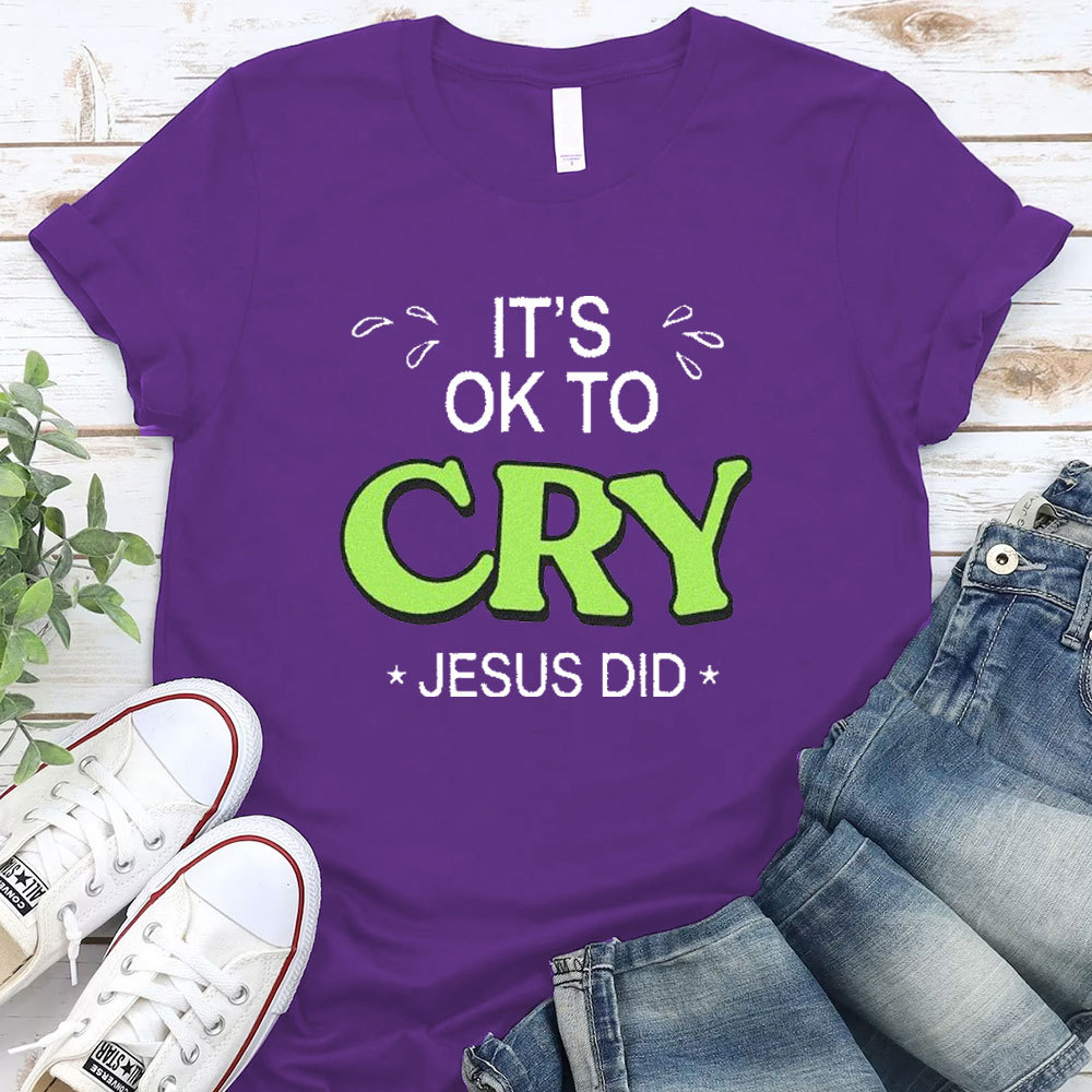 It Is Ok To Cry Jesus Did Christian T-Shirt
