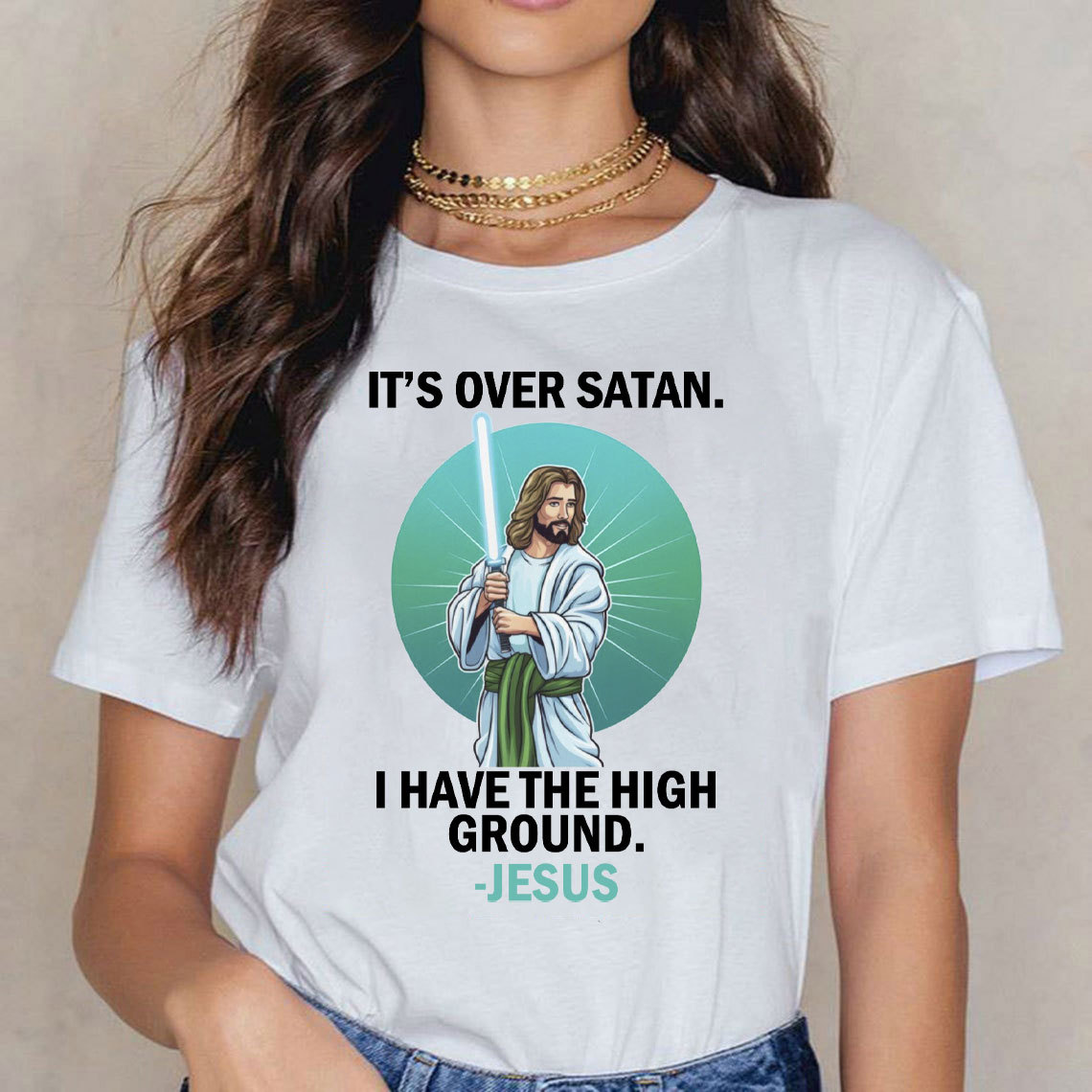 It Is Over I Have High Ground Christian T-Shirt