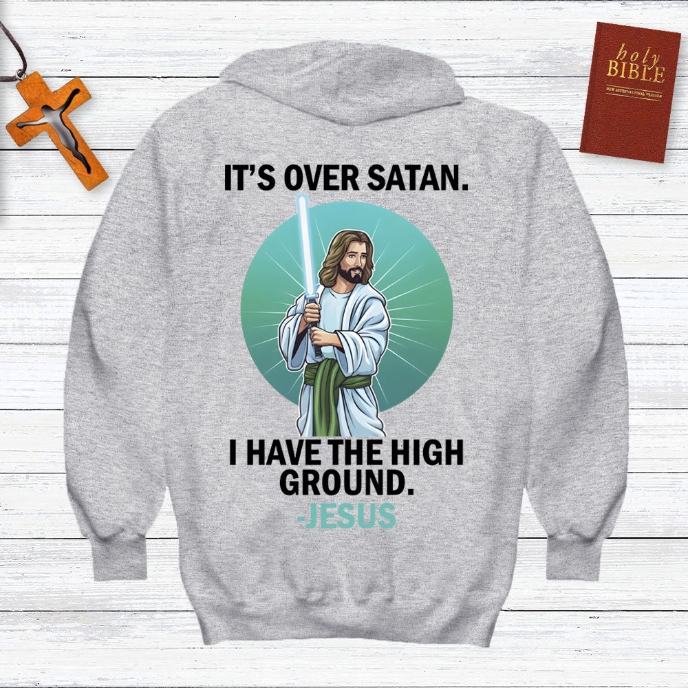 It Is Over Satan I Have The High Ground Christian Hoodie