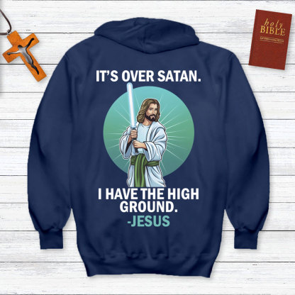 It Is Over Satan I Have The High Ground Christian Hoodie