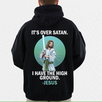 It Is Over Satan I Have The High Ground Christian Hoodie