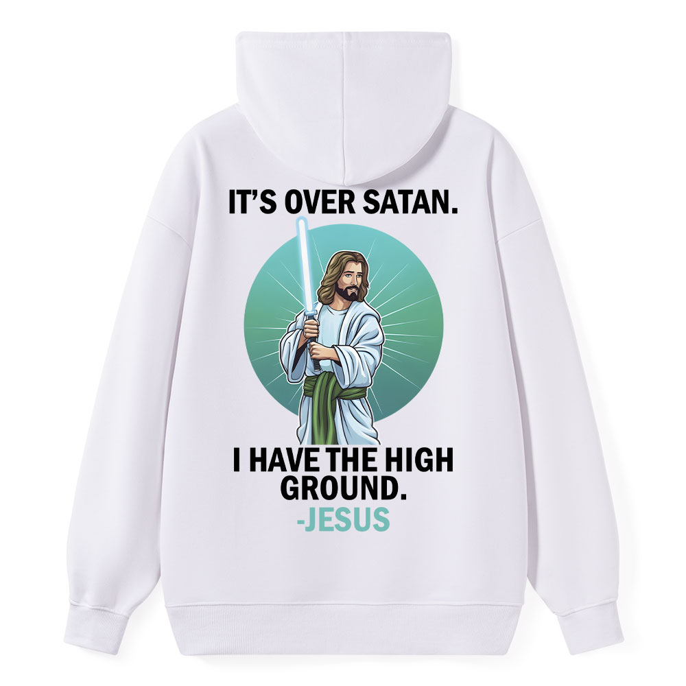 It Is Over Satan I Have The High Ground Christian Hoodie Sale