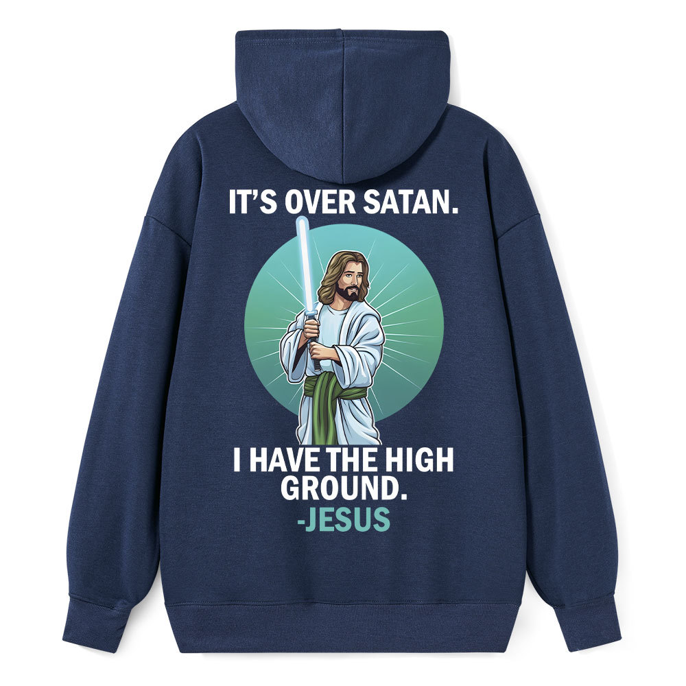 It Is Over Satan I Have The High Ground Christian Hoodie