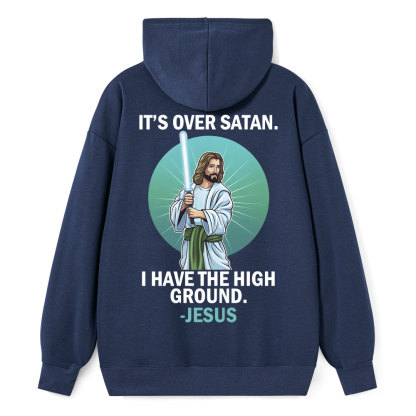 It Is Over Satan I Have The High Ground Christian Hoodie