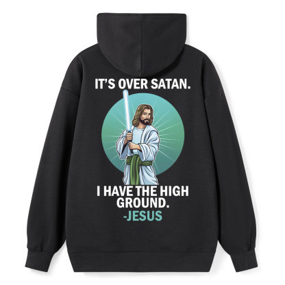 It Is Over Satan I Have The High Ground Christian Hoodie