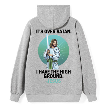 It Is Over Satan I Have The High Ground Christian Hoodie