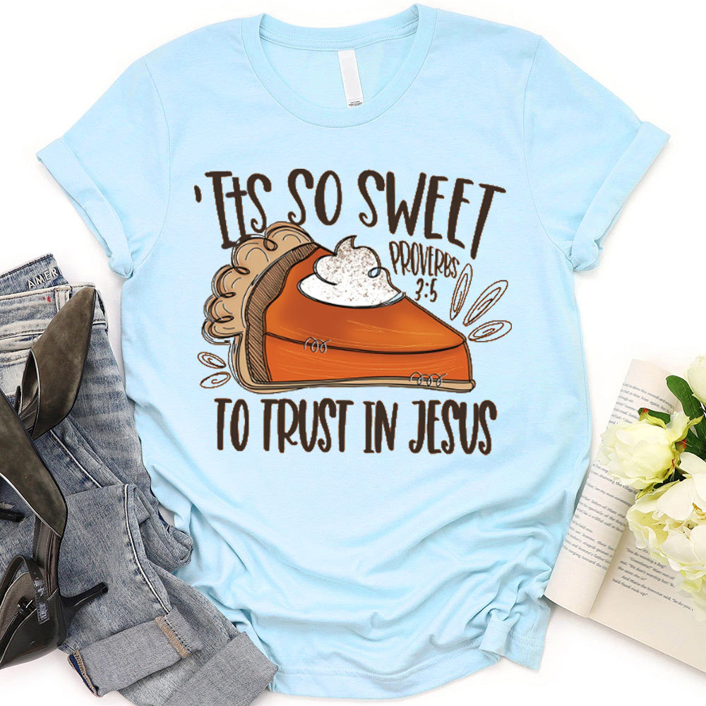 It Is So Sweet To Trust In Jesus Christian T-Shirt