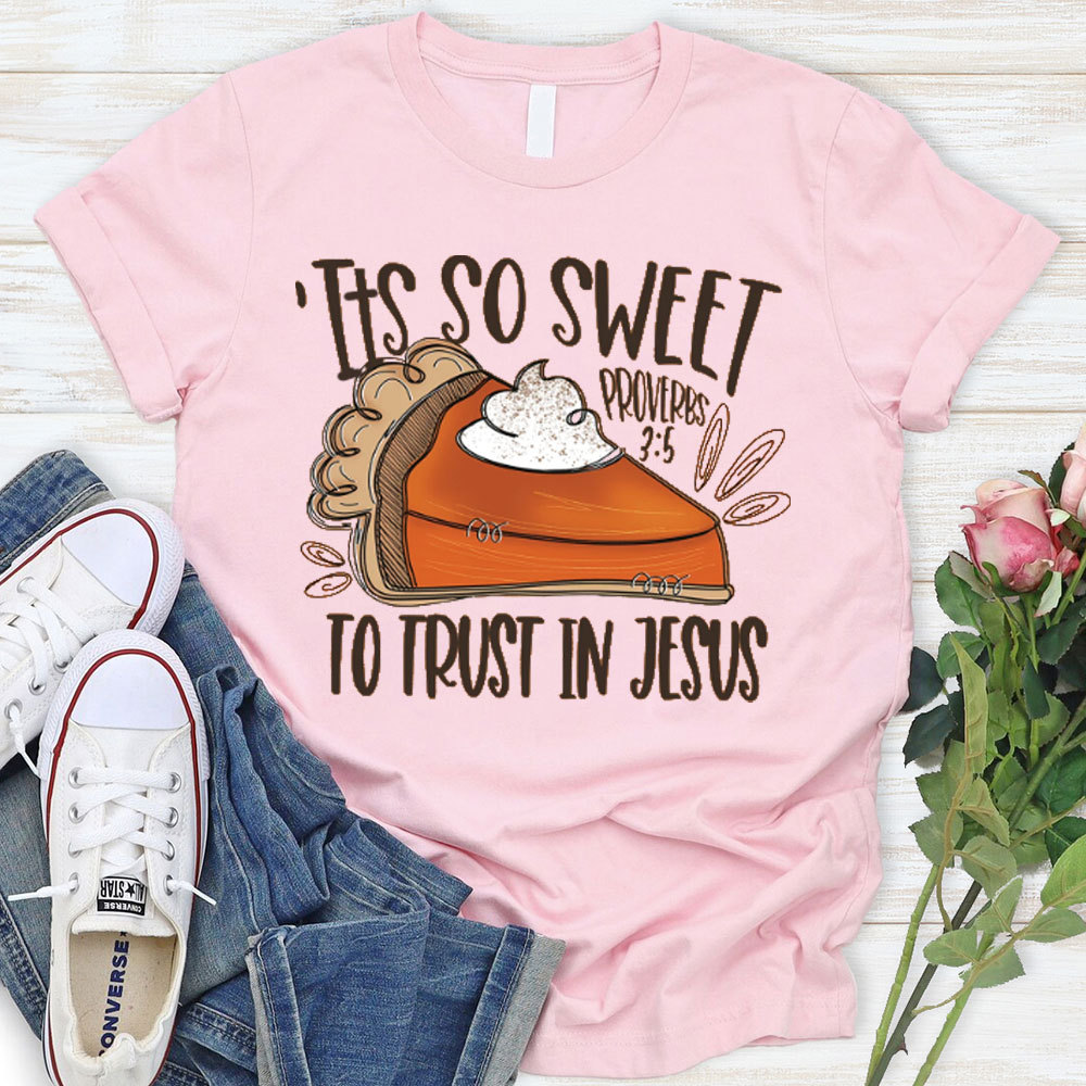 It Is So Sweet To Trust In Jesus Christian T-Shirt