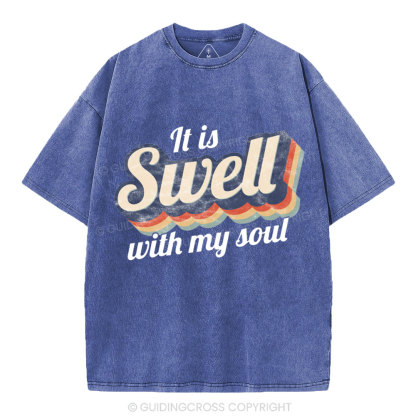 It Is Swell With My Soul Christian Washed T-Shirt