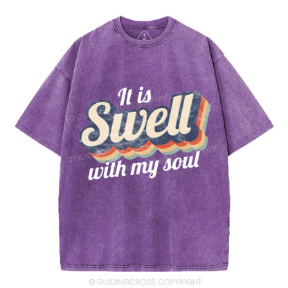 It Is Swell With My Soul Christian Washed T-Shirt
