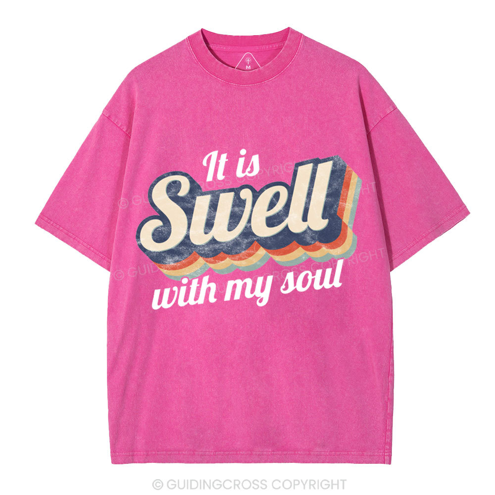 It Is Swell With My Soul Christian Washed T-Shirt