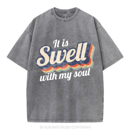 It Is Swell With My Soul Christian Washed T-Shirt