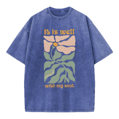 It Is Well With My Soul Christian Washed T-Shirt