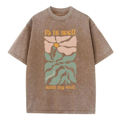 It Is Well With My Soul Christian Washed T-Shirt