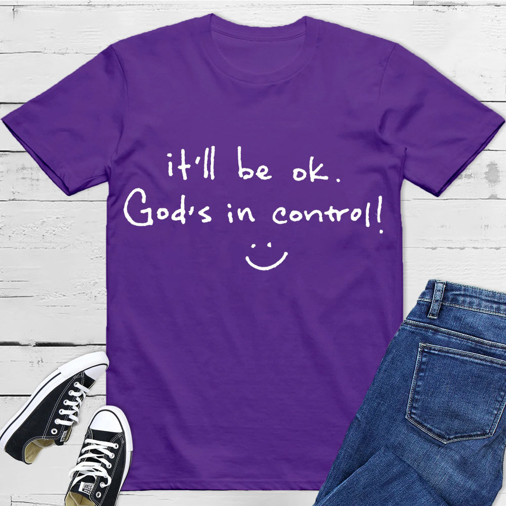 It Is Will Be OK Jesus In Control Christian T-Shirt