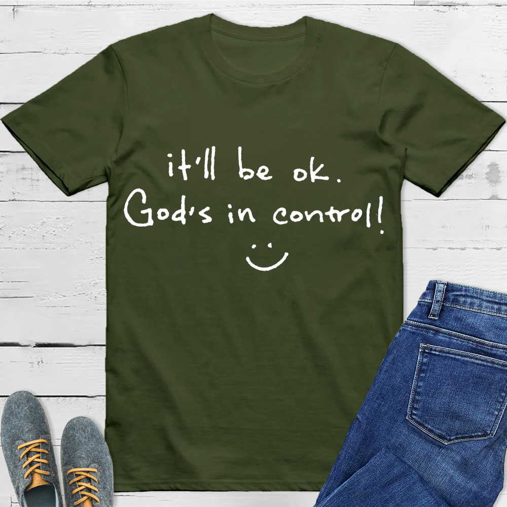 It Is Will Be OK Jesus In Control Christian T-Shirt
