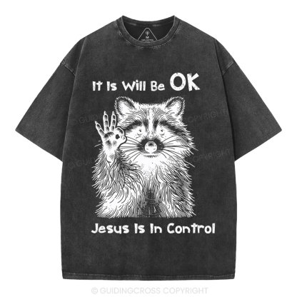 It  Will Be OK Jesus Is In Control  Christian Washed T-Shirt
