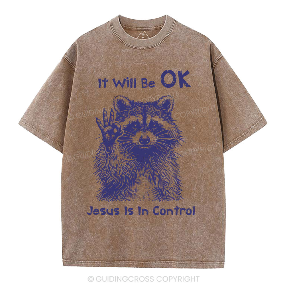 It  Will Be OK Jesus Is In Control  Christian Washed T-Shirt