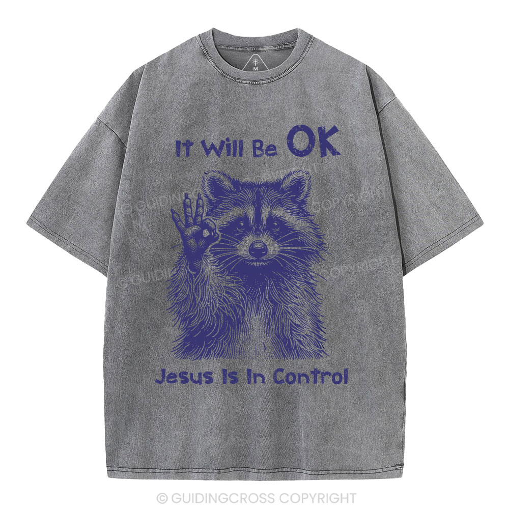 It  Will Be OK Jesus Is In Control  Christian Washed T-Shirt