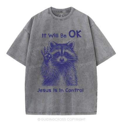 It  Will Be OK Jesus Is In Control  Christian Washed T-Shirt