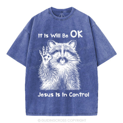 It  Will Be OK Jesus Is In Control  Christian Washed T-Shirt