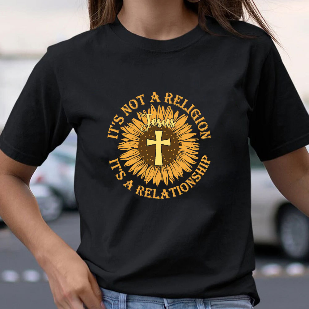 It Not A Religion Christian T-Shirt