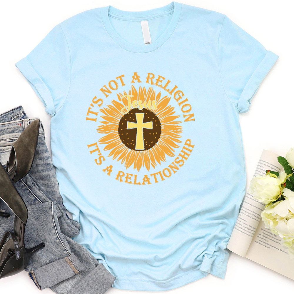 It Not A Religion Christian T-Shirt