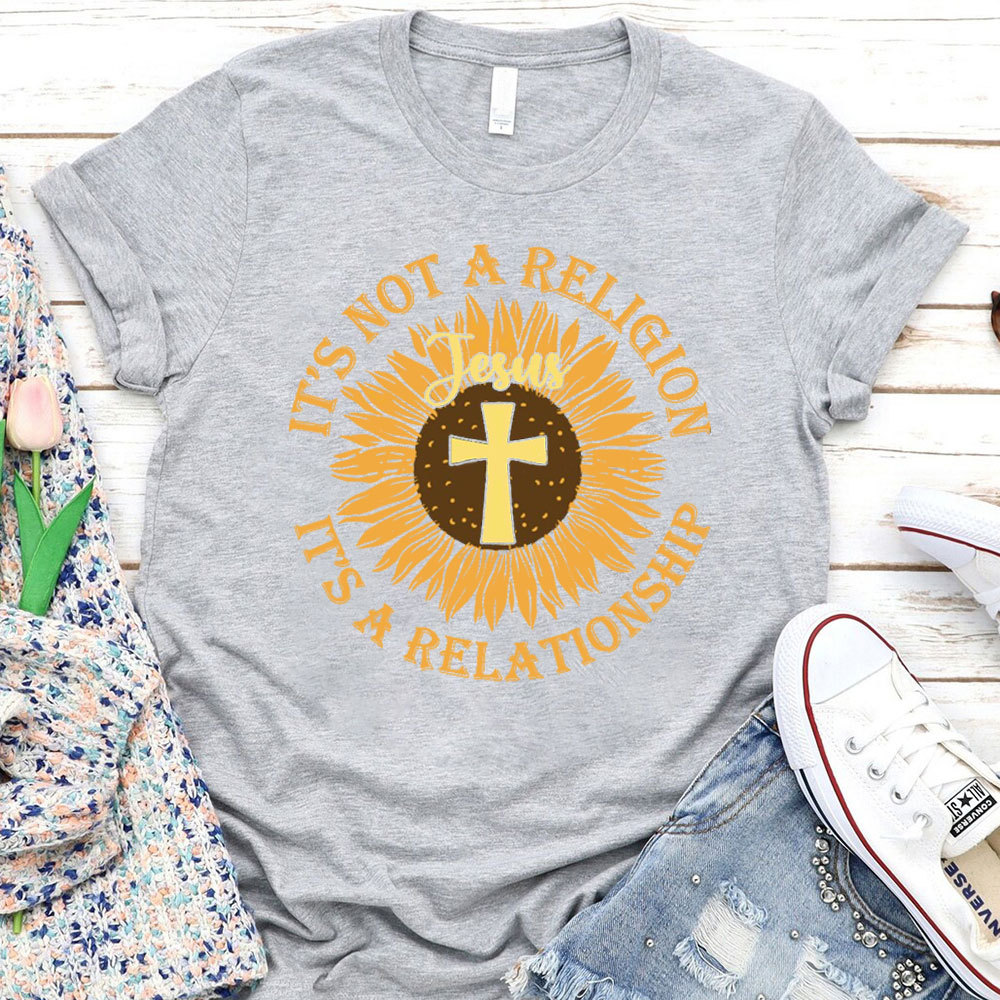It Not A Religion Christian T-Shirt