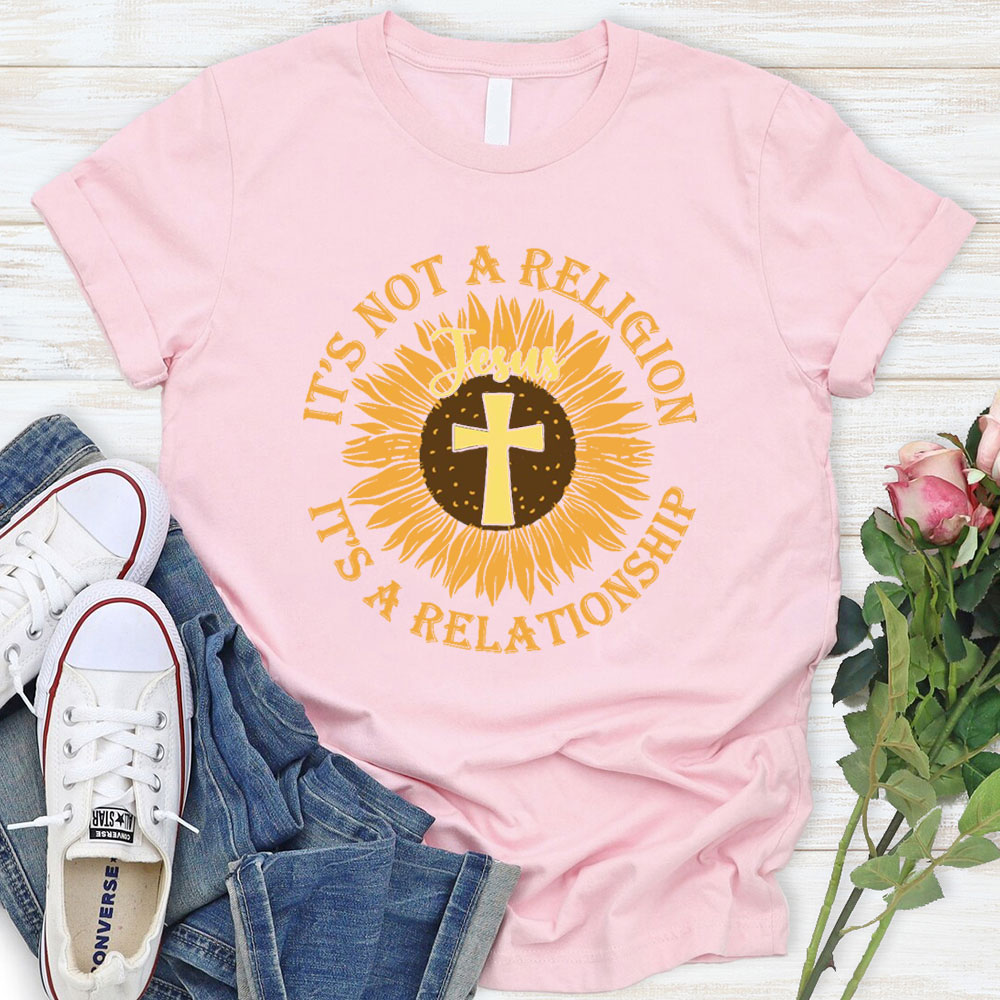 It Not A Religion Christian T-Shirt